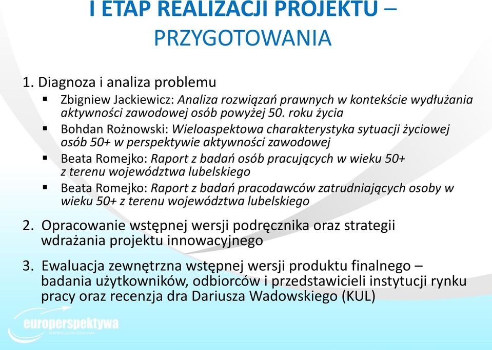 województwa lubelskiego Beata Romejko: Raport z badań pracodawców zatrudniających osoby w wieku 50+ z terenu województwa lubelskiego 2.