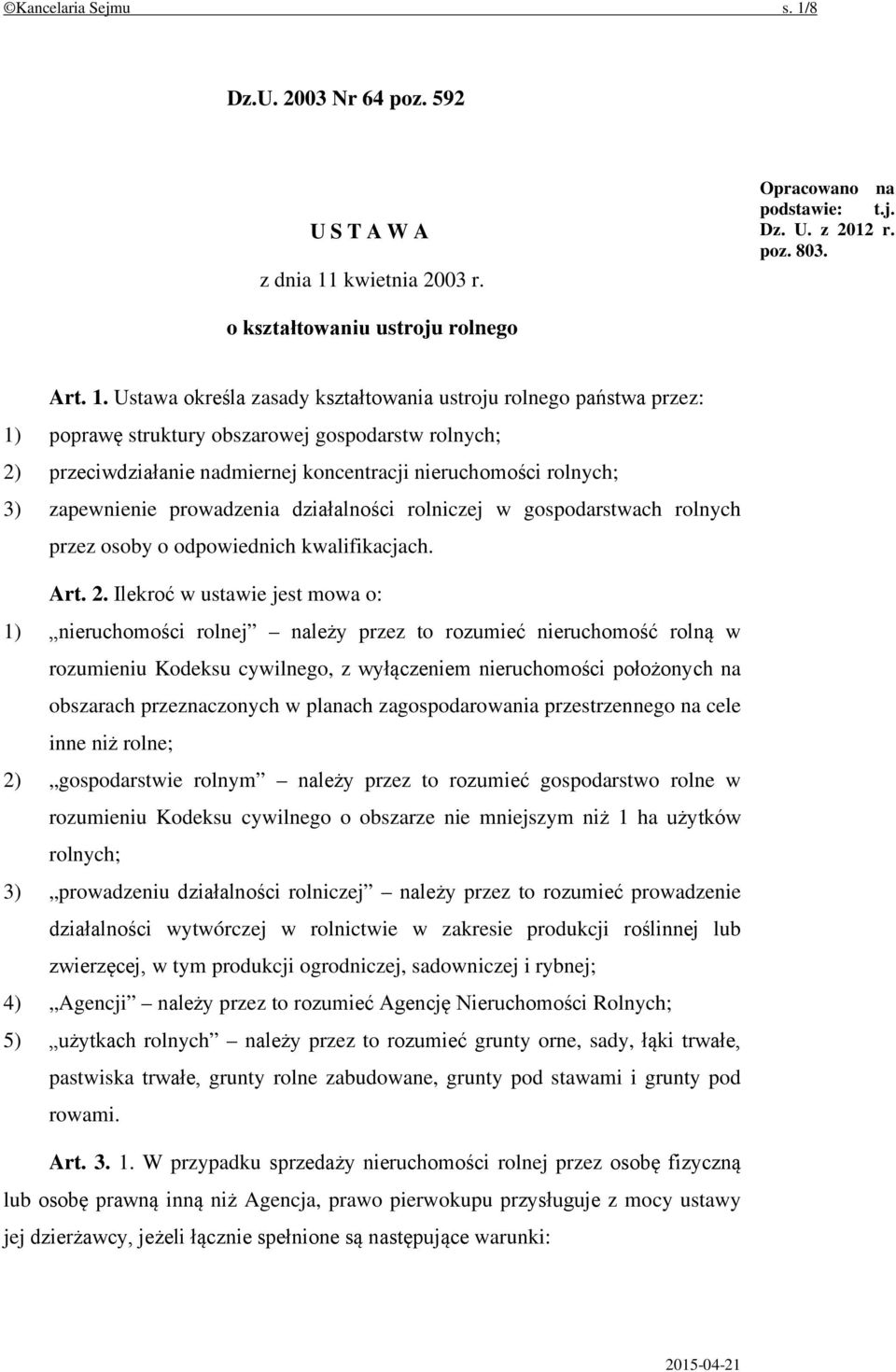 kwietnia 2003 r. Opracowano na podstawie: t.j. Dz. U. z 2012 r. poz. 803. o kształtowaniu ustroju rolnego Art. 1.