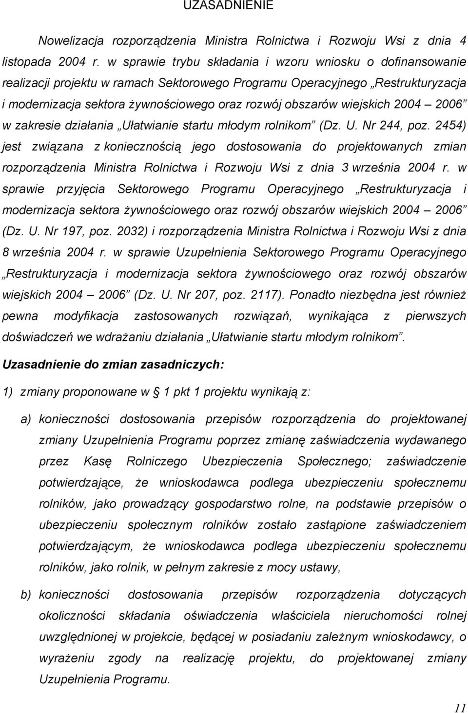 wiejskich 2004 2006 w zakresie działania Ułatwianie startu młodym rolnikom (Dz. U. Nr 244, poz.