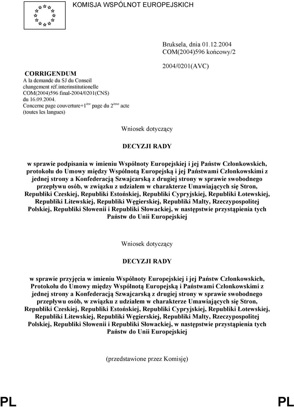 Członkowskich, protokołu do Umowy między Wspólnotą Europejską i jej Państwami Członkowskimi z jednej strony a Konfederacją Szwajcarską z drugiej strony w sprawie swobodnego przepływu osób, w związku
