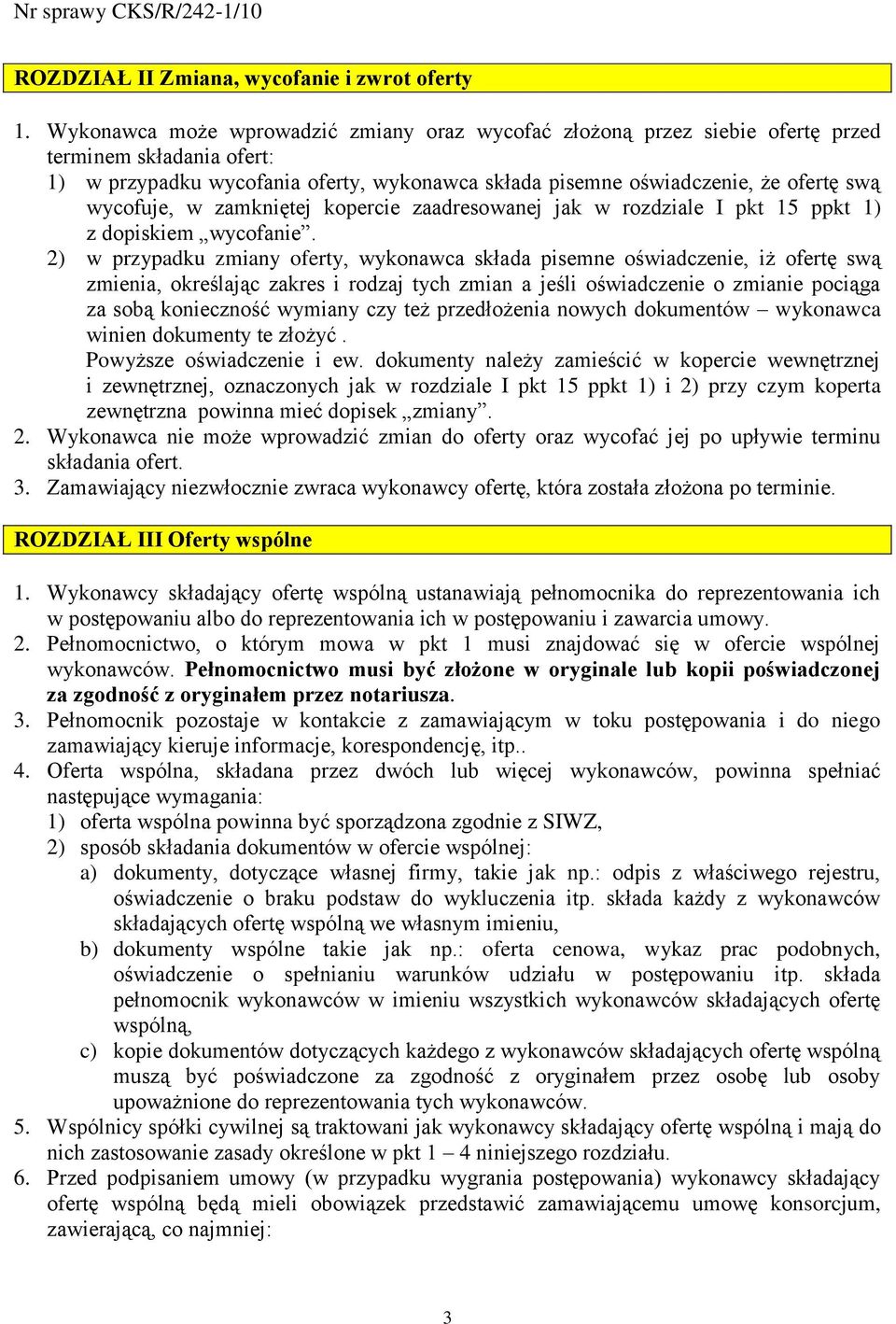 wycofuje, w zamkniętej kopercie zaadresowanej jak w rozdziale I pkt 15 ppkt 1) z dopiskiem wycofanie.