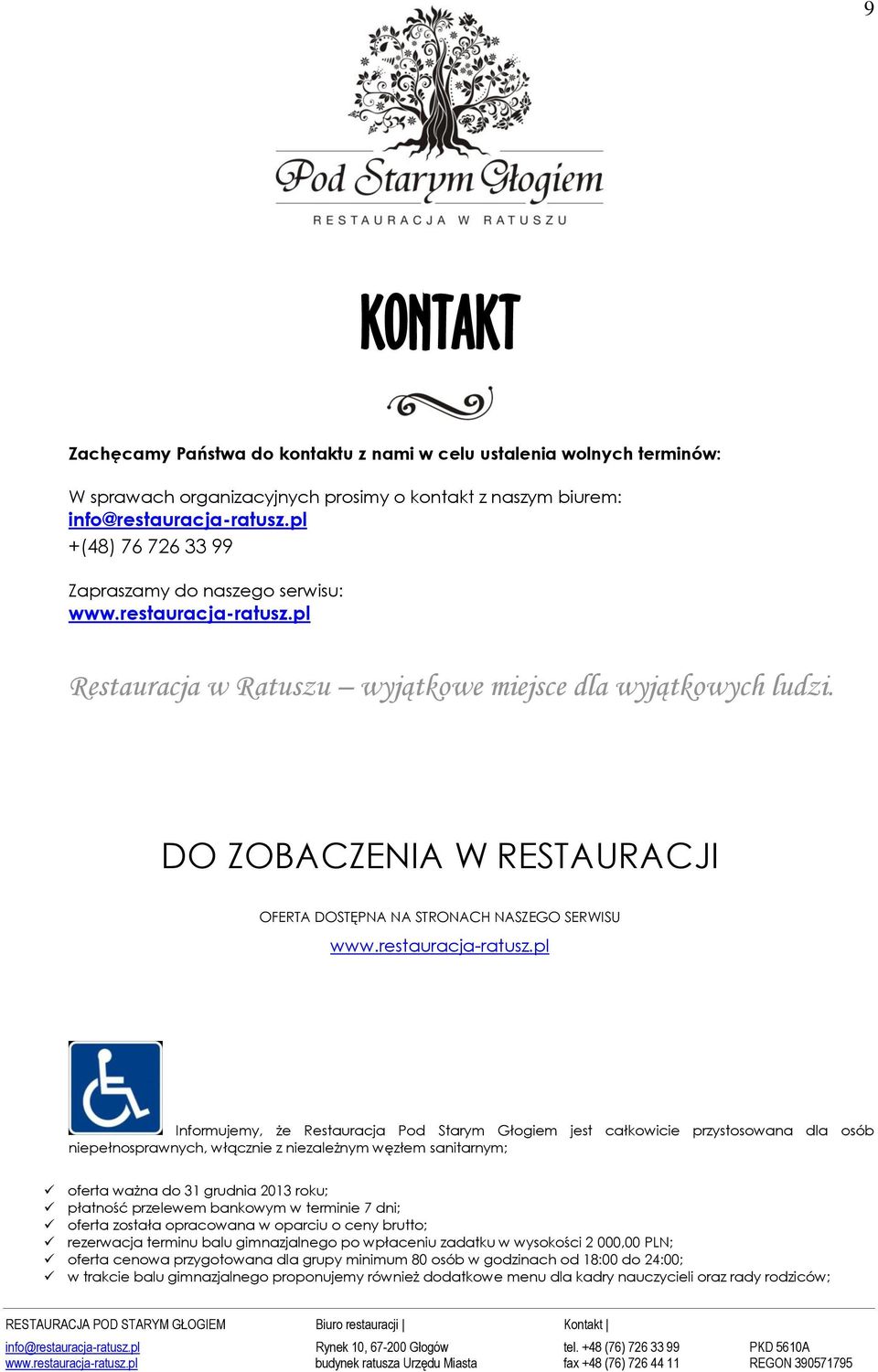 DO ZOBACZENIA W RESTAURACJI OFERTA DOSTĘPNA NA STRONACH NASZEGO SERWISU www.restauracja-ratusz.