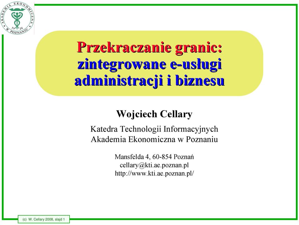 Akademia Ekonomiczna w Poznaniu Mansfelda 4, 60-854 Poznań