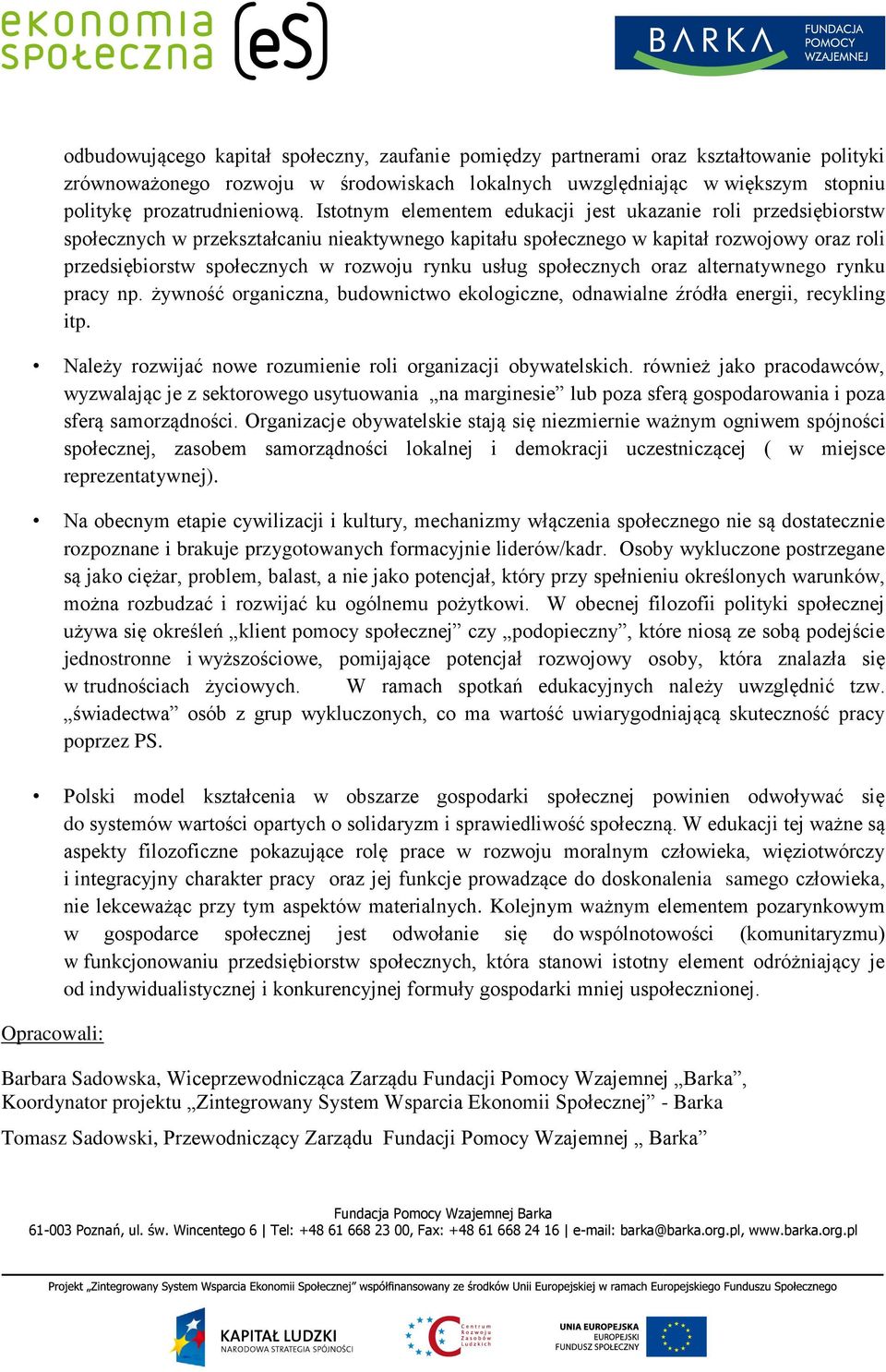 rynku usług społecznych oraz alternatywnego rynku pracy np. żywność organiczna, budownictwo ekologiczne, odnawialne źródła energii, recykling itp.