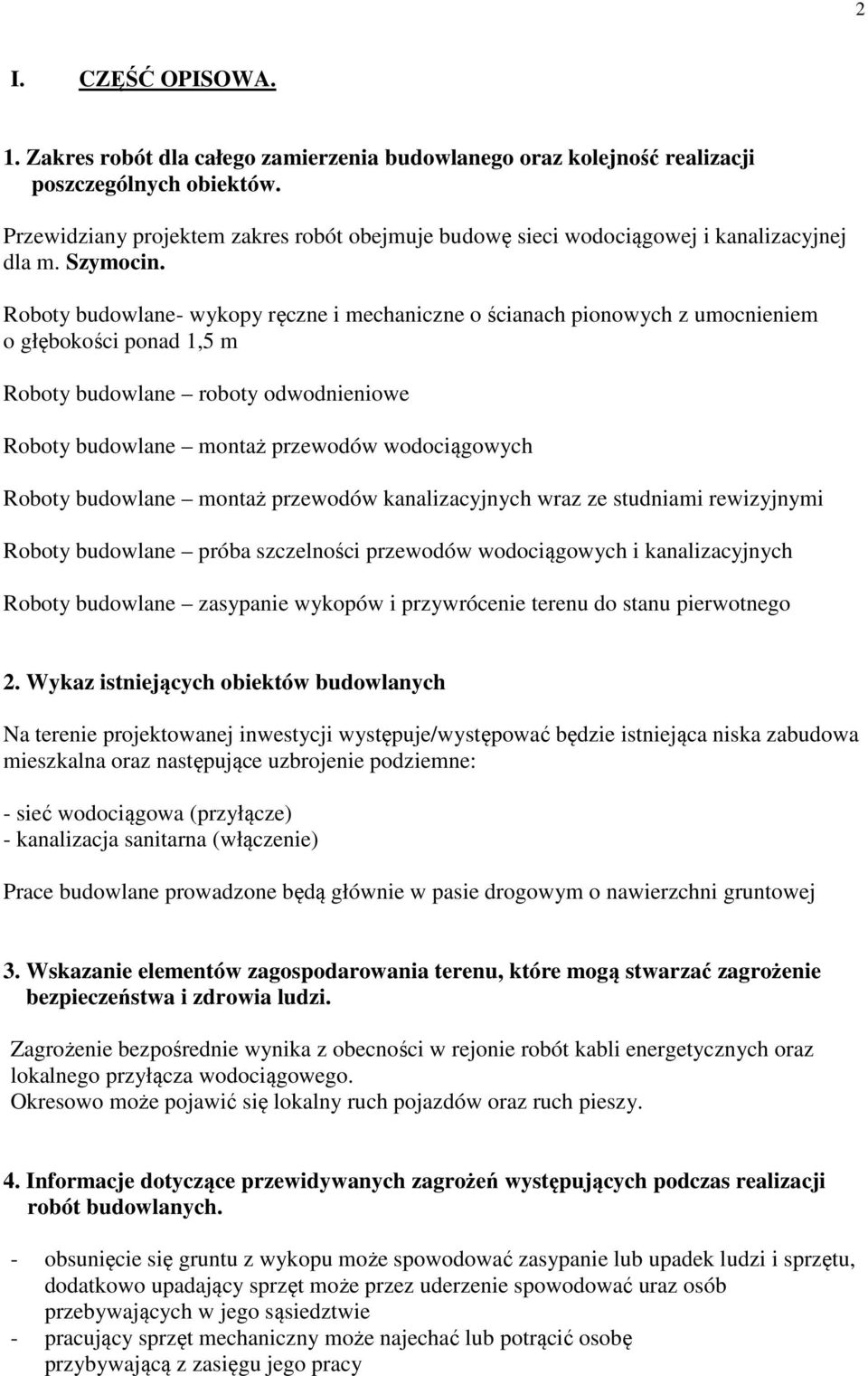 Roboty budowlane- wykopy ręczne i mechaniczne o ścianach pionowych z umocnieniem o głębokości ponad 1,5 m Roboty budowlane roboty odwodnieniowe Roboty budowlane montaż przewodów wodociągowych Roboty