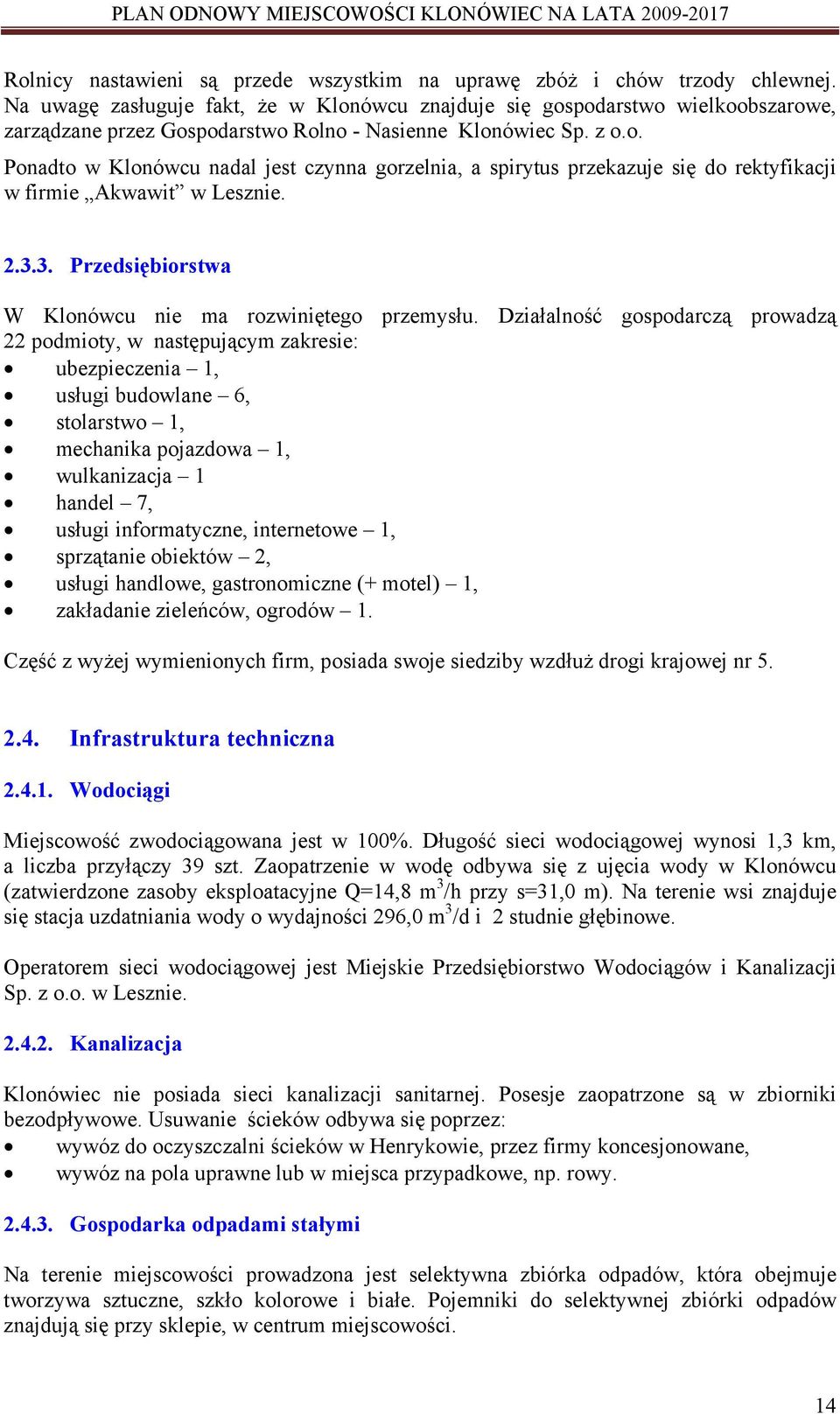 2.3.3. Przedsiębiorstwa W Klonówcu nie ma rozwiniętego przemysłu.