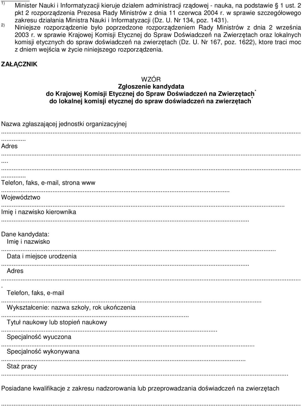 2) Niniejsze rozporządzenie było poprzedzone rozporządzeniem Rady Ministrów z dnia 2 września 2003 r.