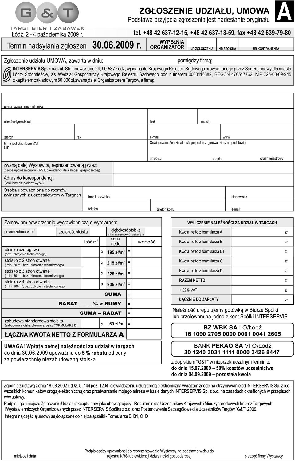 Stefanowskiego 4, 90-537 Łódź, wpisaną do Krajowego Rejestru Sądowego prowadzonego przez Sąd Rejonowy dla miasta Łódź- Śródmieście, XX Wydział Gospodarczy Krajowego Rejestru Sądowego pod numerem