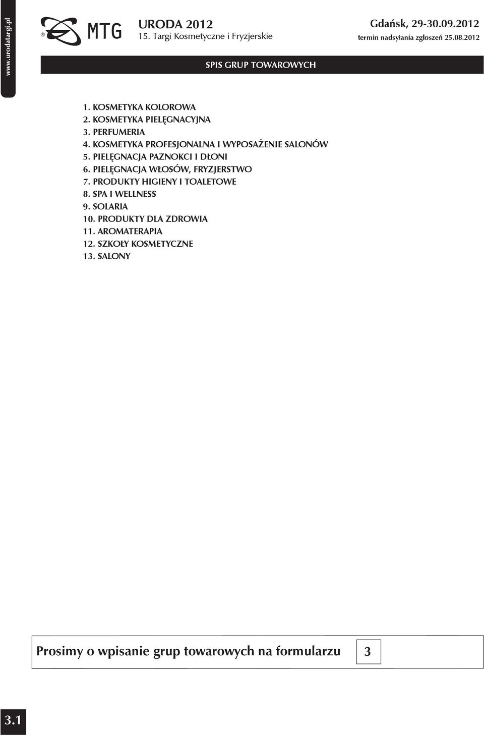 PIELĘGNACJA PAZNOKCI I DŁONI 6. PIELĘGNACJA WŁOSÓW, FRYZJERSTWO 7. PRODUKTY HIGIENY I TOALETOWE 8. SPA I WELLNESS 9.