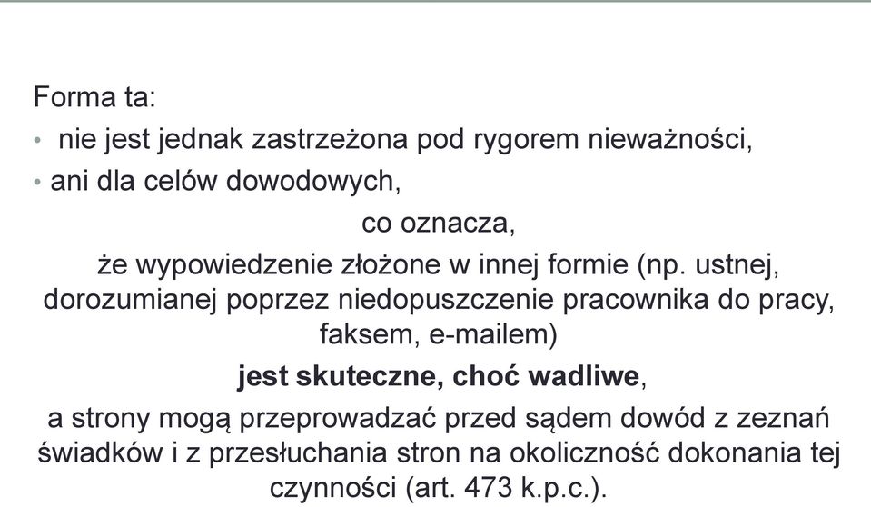 ustnej, dorozumianej poprzez niedopuszczenie pracownika do pracy, faksem, e-mailem) jest skuteczne,