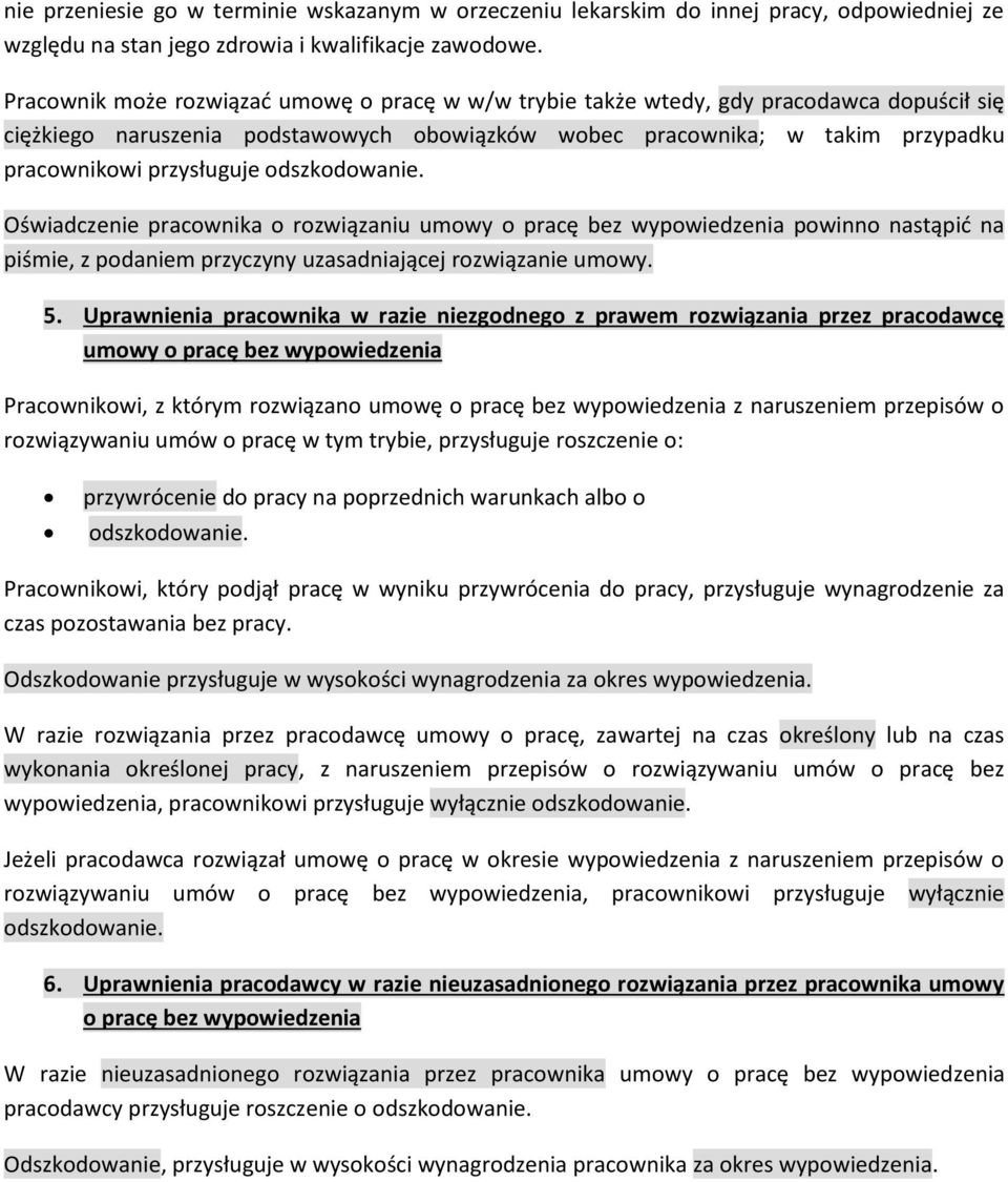 odszkodowanie. Oświadczenie pracownika o rozwiązaniu umowy o pracę bez wypowiedzenia powinno nastąpid na piśmie, z podaniem przyczyny uzasadniającej rozwiązanie umowy. 5.