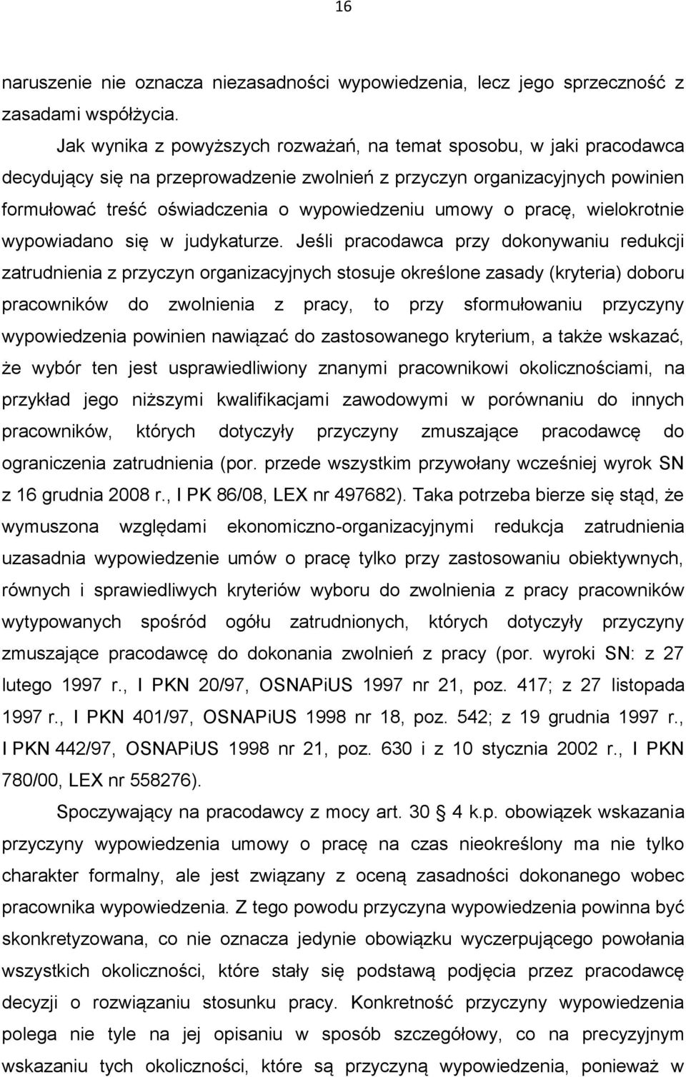 umowy o pracę, wielokrotnie wypowiadano się w judykaturze.