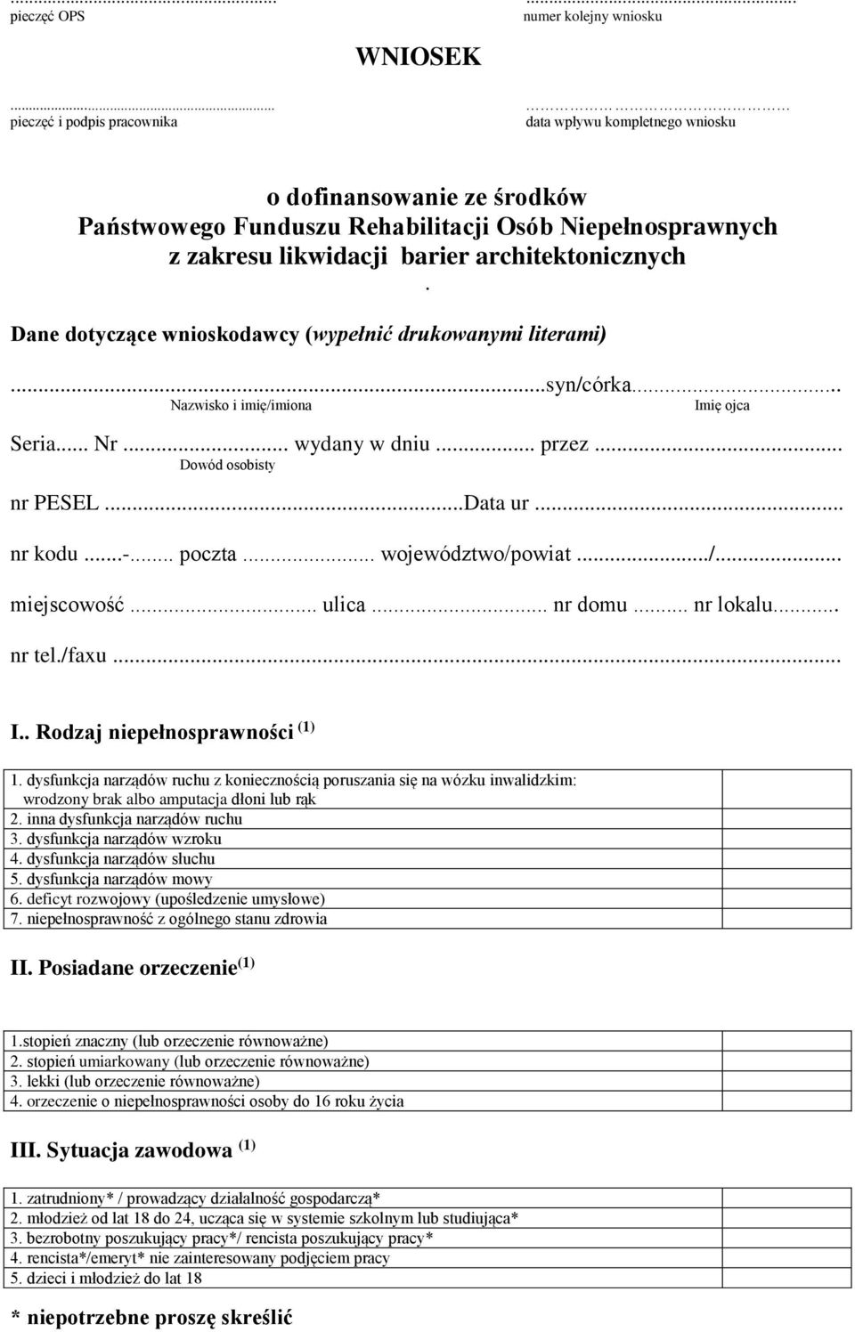 Dane dotyczące wnioskodawcy (wypełnić drukowanymi literami)...syn/córka... Nazwisko i imię/imiona Imię ojca Seria... Nr... wydany w dniu... przez... Dowód osobisty nr PESEL...Data ur... nr kodu...-.