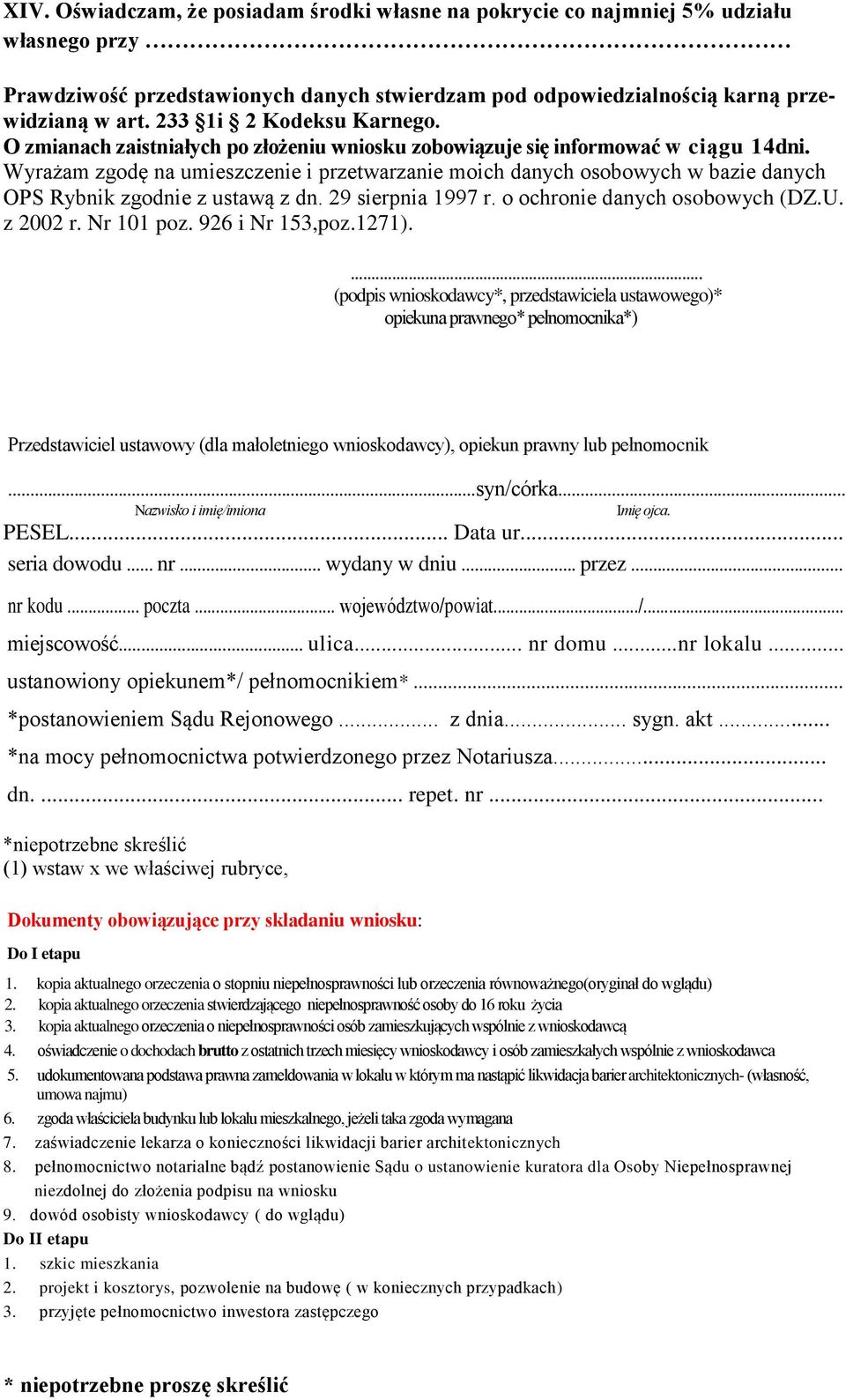 Wyrażam zgodę na umieszczenie i przetwarzanie moich danych osobowych w bazie danych OPS Rybnik zgodnie z ustawą z dn. 29 sierpnia 1997 r. o ochronie danych osobowych (DZ.U. z 2002 r. Nr 101 poz.