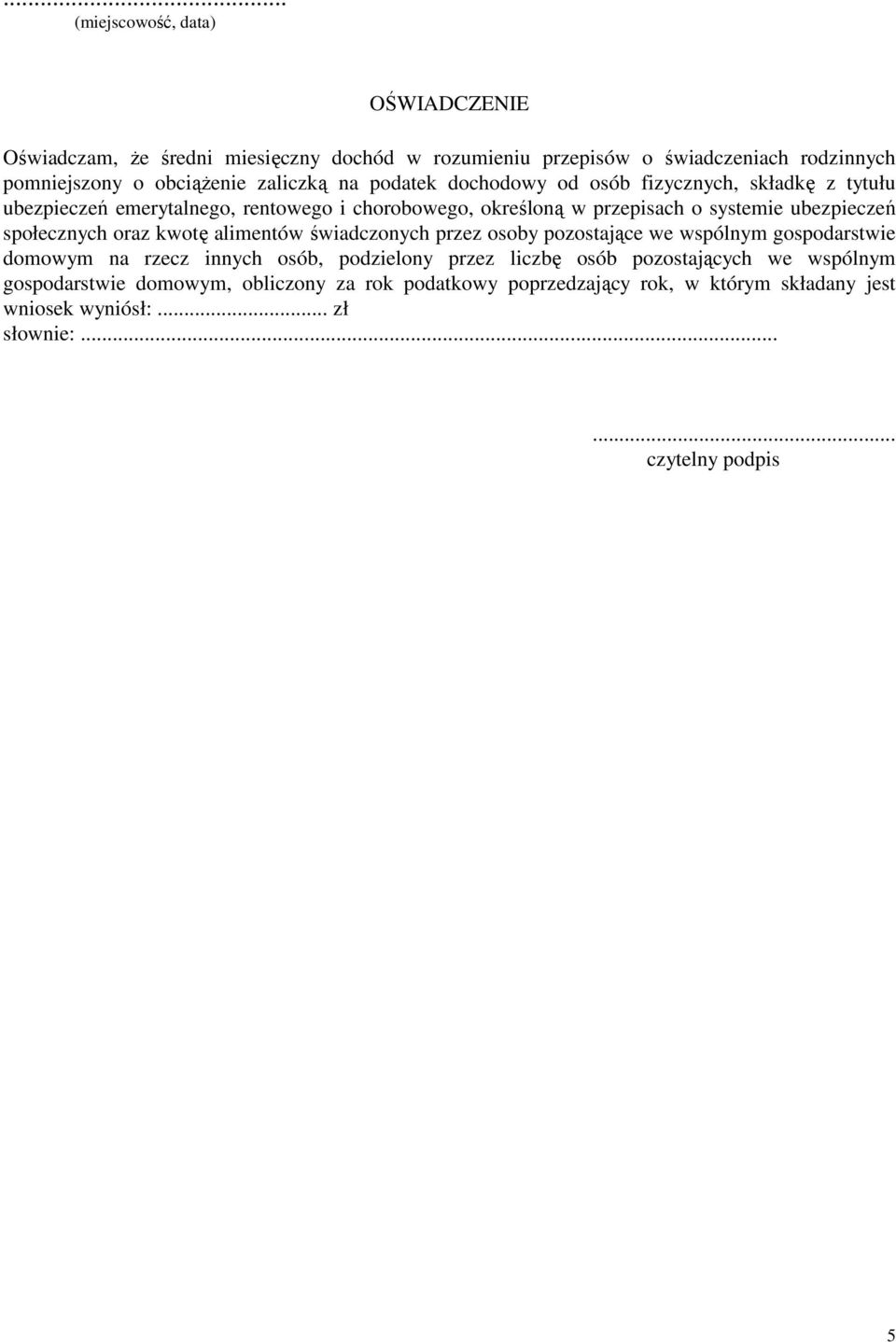 społecznych oraz kwotę alimentów świadczonych przez osoby pozostające we wspólnym gospodarstwie domowym na rzecz innych osób, podzielony przez liczbę osób