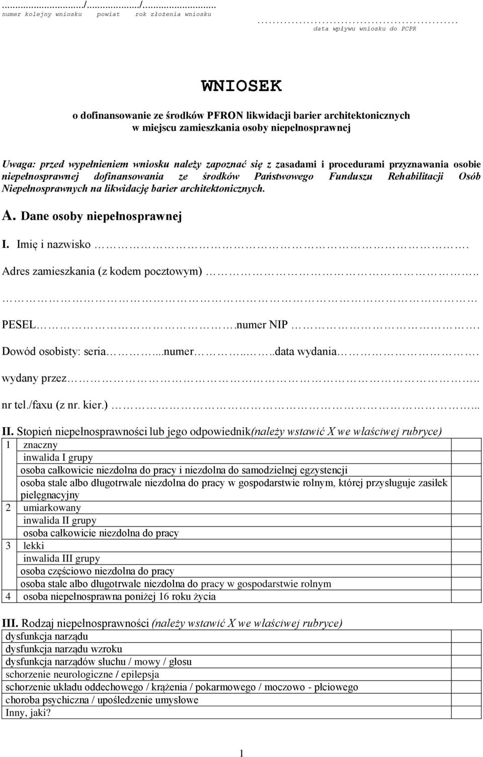 zapoznać się z zasadami i procedurami przyznawania osobie niepełnosprawnej dofinansowania ze środków Państwowego Funduszu Rehabilitacji Osób Niepełnosprawnych na likwidację barier architektonicznych.