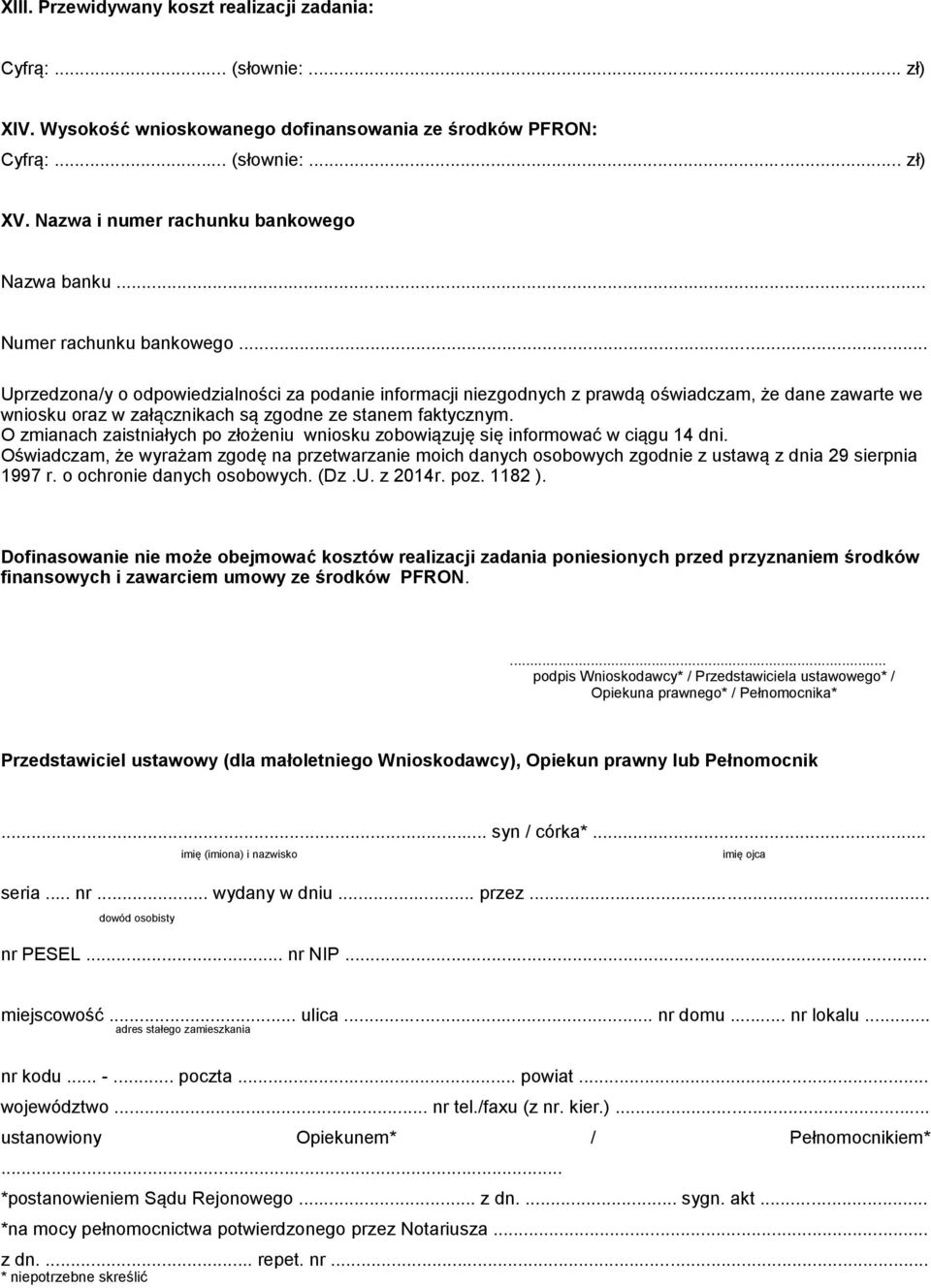 .. Uprzedzona/y o odpowiedzialności za podanie informacji niezgodnych z prawdą oświadczam, że dane zawarte we wniosku oraz w załącznikach są zgodne ze stanem faktycznym.