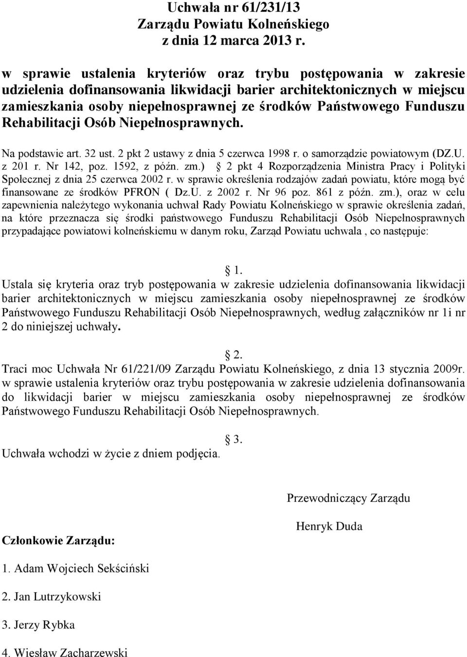 Funduszu Rehabilitacji Osób Niepełnosprawnych. Na podstawie art. 32 ust. 2 pkt 2 ustawy z dnia 5 czerwca 1998 r. o samorządzie powiatowym (DZ.U. z 201 r. Nr 142, poz. 1592, z późn. zm.