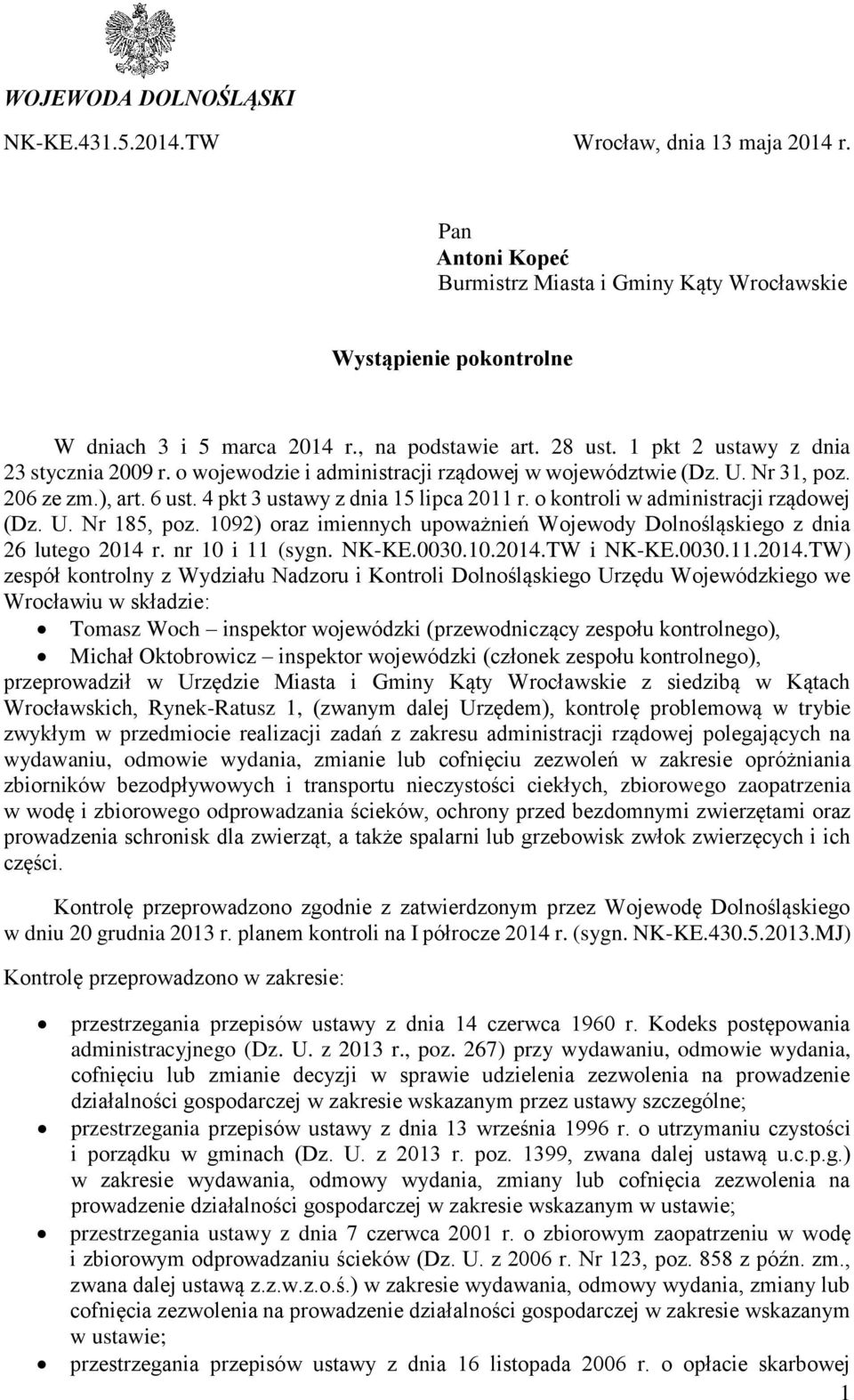 4 pkt 3 ustawy z dnia 15 lipca 2011 r. o kontroli w administracji rządowej (Dz. U. Nr 185, poz. 1092) oraz imiennych upoważnień Wojewody Dolnośląskiego z dnia 26 lutego 2014 r. nr 10 i 11 (sygn.