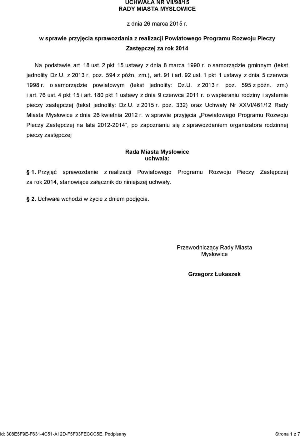 o samorządzie powiatowym (tekst jednolity: Dz.U. z 2013 r. poz. 595 z późn. zm.) i art. 76 ust. 4 pkt 15 i art. 180 pkt 1 ustawy z dnia 9 czerwca 2011 r.