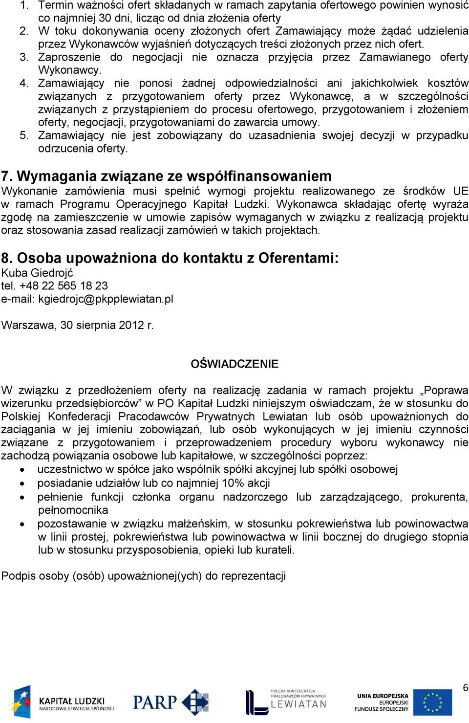 Zaprszenie d negcjacji nie znacza przyjęcia przez Zamawianeg ferty Wyknawcy. 4.