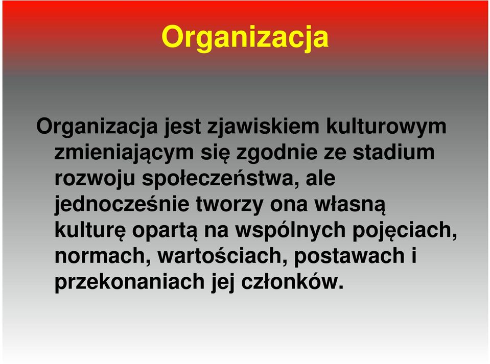 ale jednocześnie tworzy ona własną kulturę opartą na