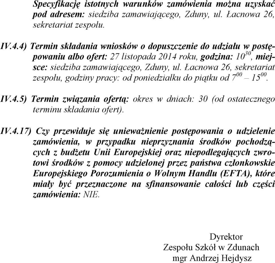 Łacnowa 26, sekretariat zespołu, godziny pracy: od poniedziałku do piątku od 7 00 15 00. IV.4.