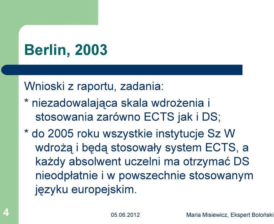 instytucje Sz W wdrożą i będą stosowały system ECTS, a każdy absolwent