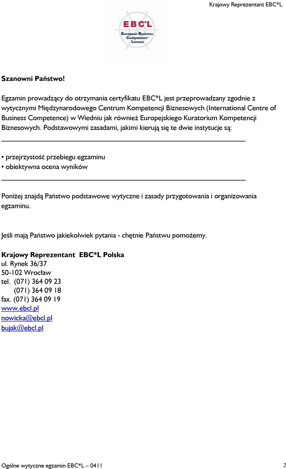 Wiedniu jak również Europejskiego Kuratorium Kompetencji Biznesowych.