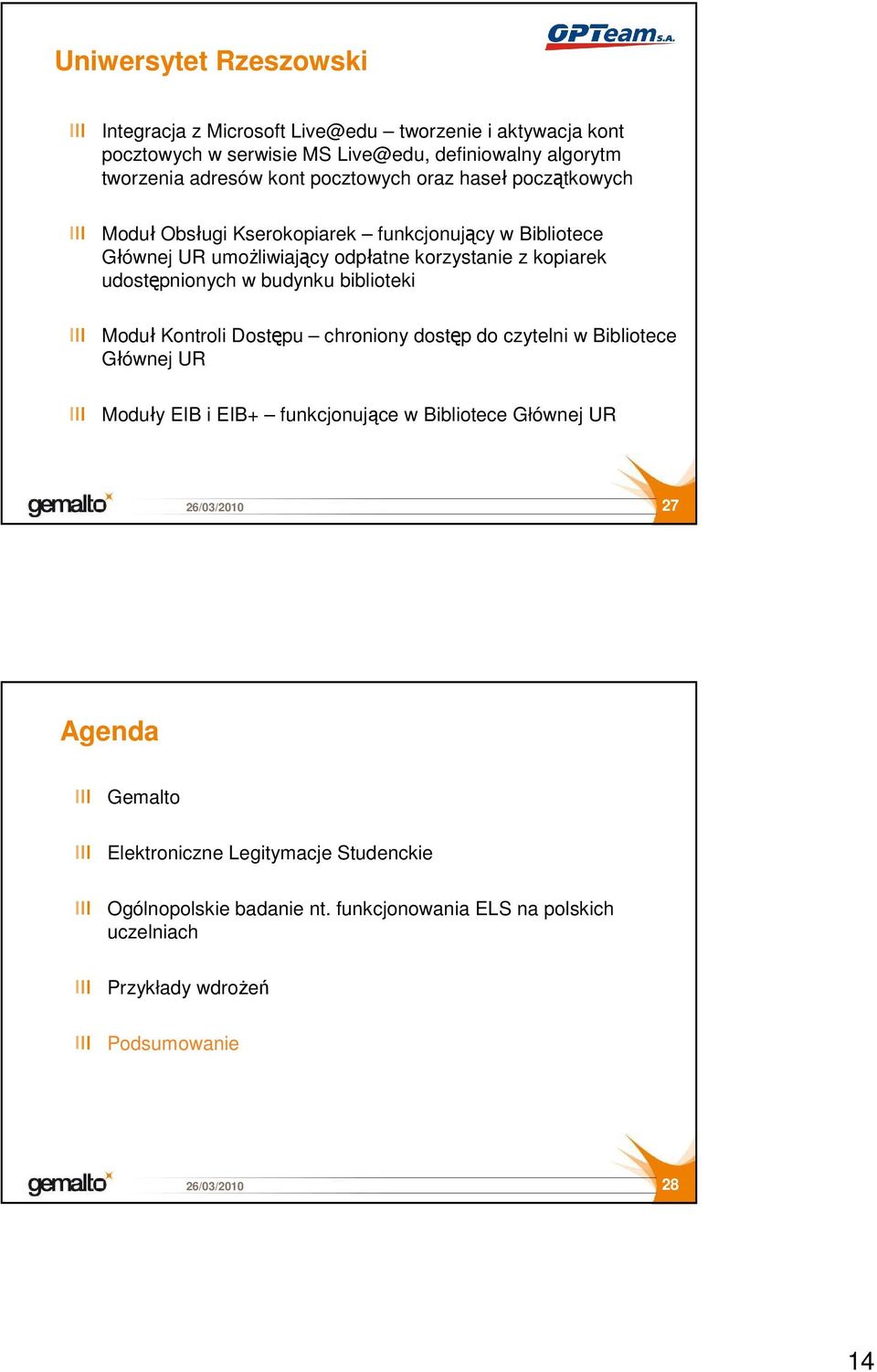 udostępnionych w budynku biblioteki Moduł Kontroli Dostępu chroniony dostęp do czytelni w Bibliotece Głównej UR Moduły EIB i EIB+ funkcjonujące w Bibliotece