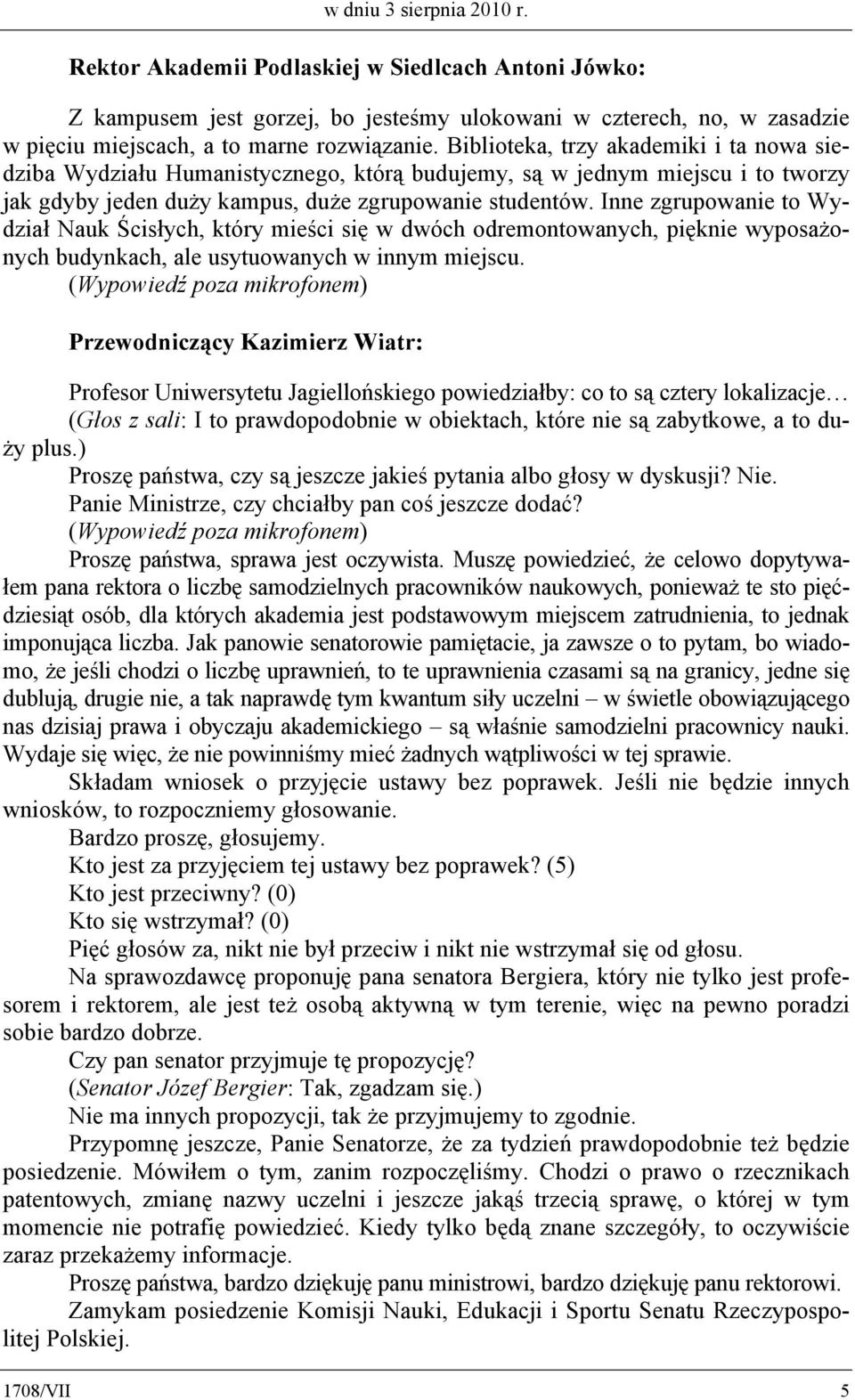 Inne zgrupowanie to Wydział Nauk Ścisłych, który mieści się w dwóch odremontowanych, pięknie wyposażonych budynkach, ale usytuowanych w innym miejscu.