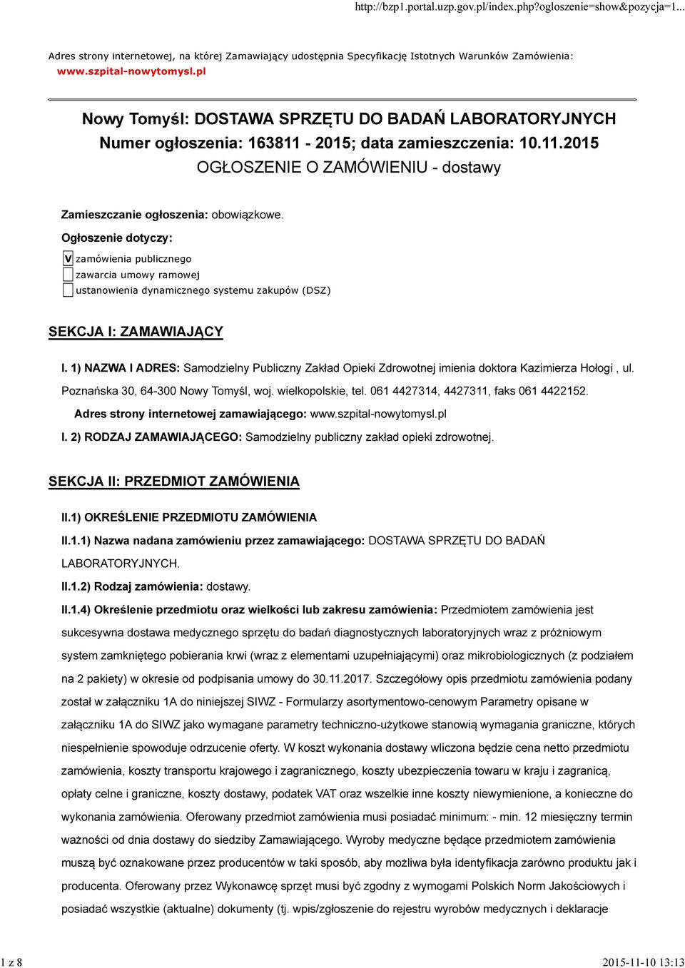 Ogłoszenie dotyczy: V zamówienia publicznego zawarcia umowy ramowej ustanowienia dynamicznego systemu zakupów (DSZ) SEKCJA I: ZAMAWIAJĄCY I.