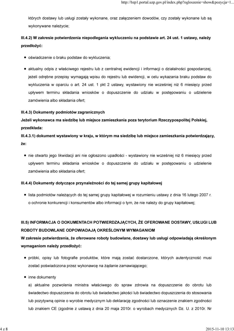 1 ustawy, należy przedłożyć: oświadczenie o braku podstaw do wykluczenia; aktualny odpis z właściwego rejestru lub z centralnej ewidencji i informacji o działalności gospodarczej, jeżeli odrębne