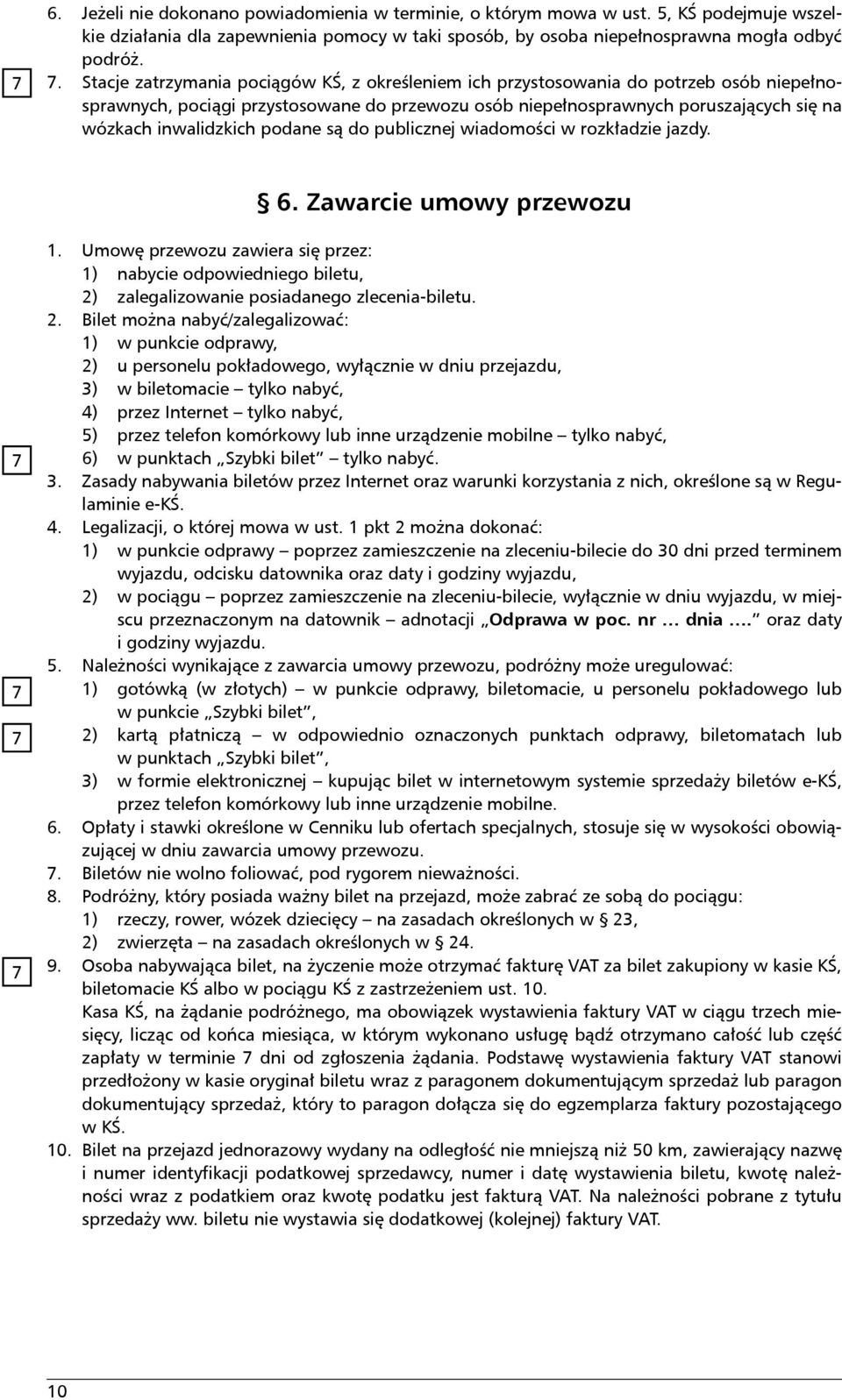 inwalidzkich podane są do publicznej wiadomości w rozkładzie jazdy. 6. Zawarcie umowy przewozu 1.