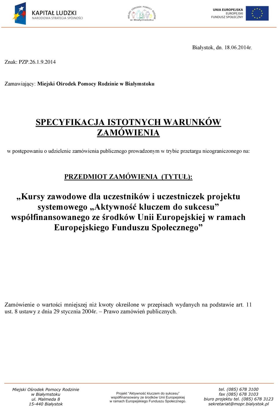 prowadzonym w trybie przetargu nieograniczonego na: PRZEDMIOT ZAMÓWIENIA (TYTUŁ): Kursy zawodowe dla uczestników i uczestniczek projektu systemowego Aktywność