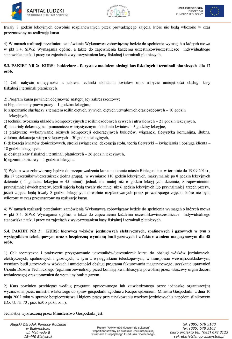 5.3. PAKIET NR 2: KURS: bukieciarz - florysta z modułem obsługi kas fiskalnych i terminali płatniczych dla 17 osób.