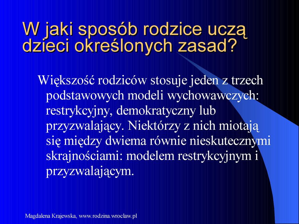 wychowawczych: restrykcyjny, demokratyczny lub przyzwalający.