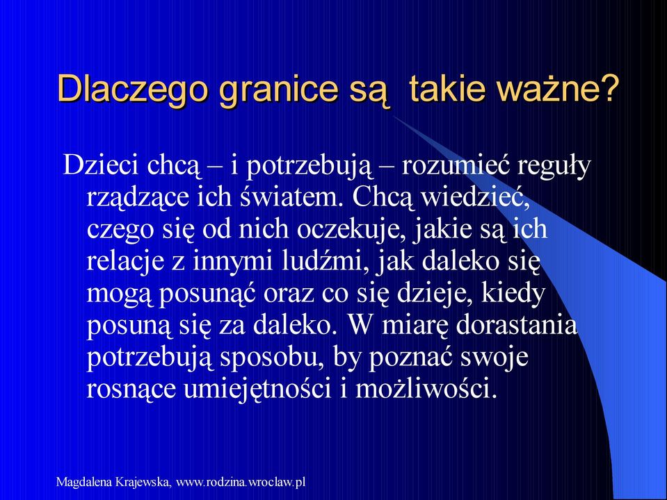 Chcą wiedzieć, czego się od nich oczekuje, jakie są ich relacje z innymi ludźmi, jak