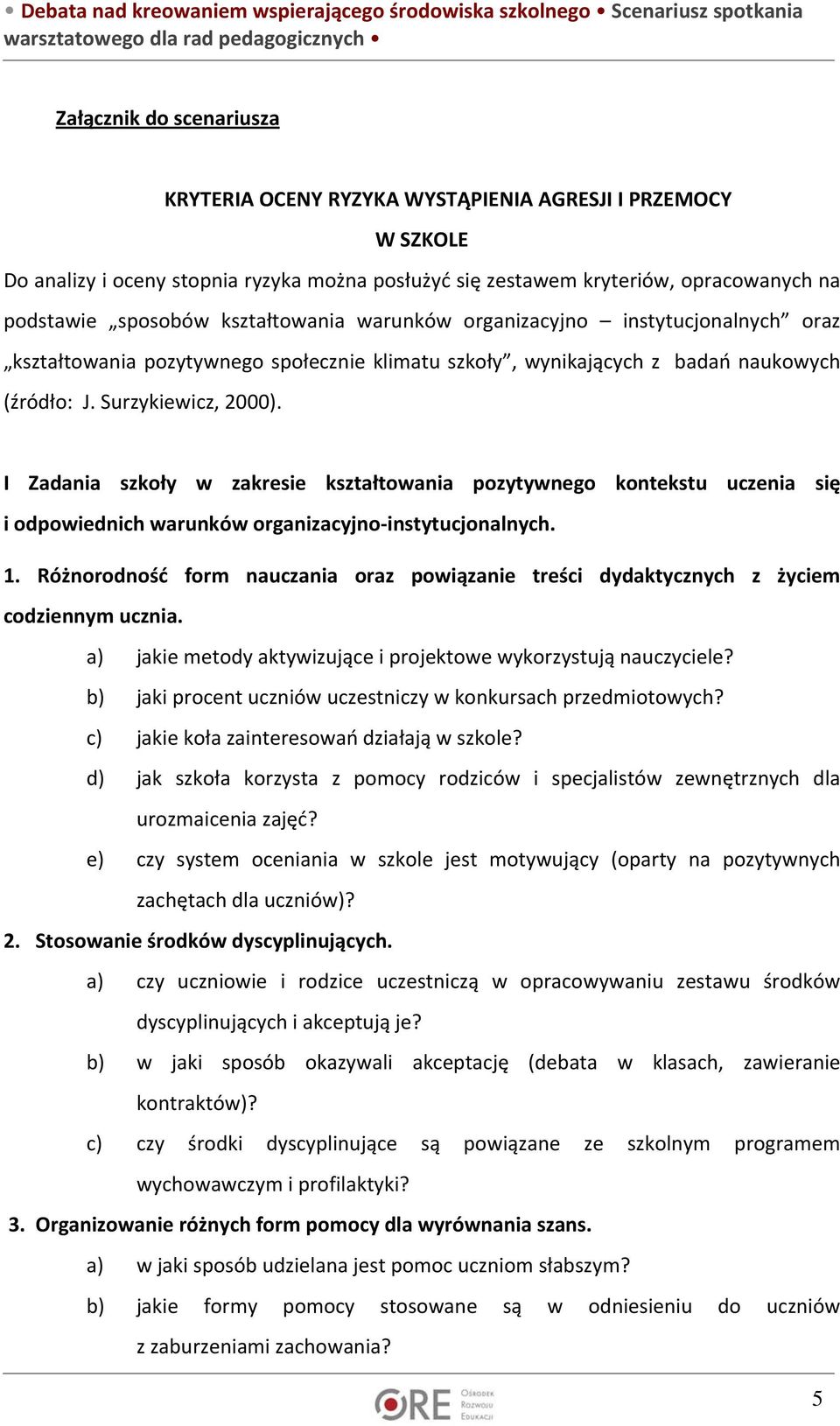 I Zadania szkoły w zakresie kształtowania pozytywnego kontekstu uczenia się i odpowiednich warunków organizacyjno instytucjonalnych. 1.