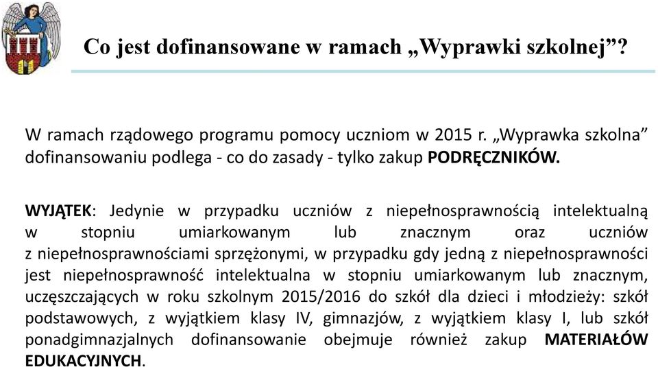 WYJĄTEK: Jedynie w przypadku uczniów z niepełnosprawnością intelektualną w stopniu umiarkowanym lub znacznym oraz uczniów z niepełnosprawnościami sprzężonymi, w przypadku gdy