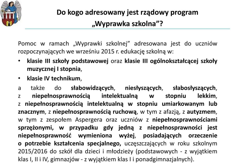 niepełnosprawnością intelektualną w stopniu lekkim, z niepełnosprawnością intelektualną w stopniu umiarkowanym lub znacznym, z niepełnosprawnością ruchową, w tym z afazją, z autyzmem, w tym z