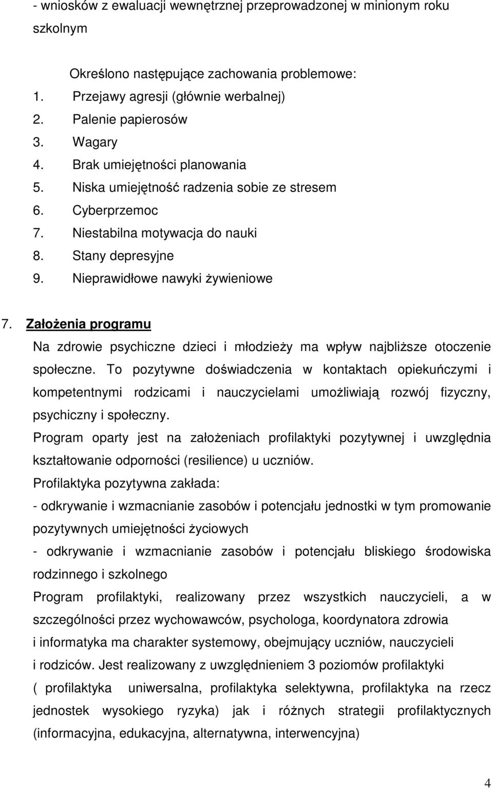 Założenia programu Na zdrowie psychiczne dzieci i młodzieży ma wpływ najbliższe otoczenie społeczne.