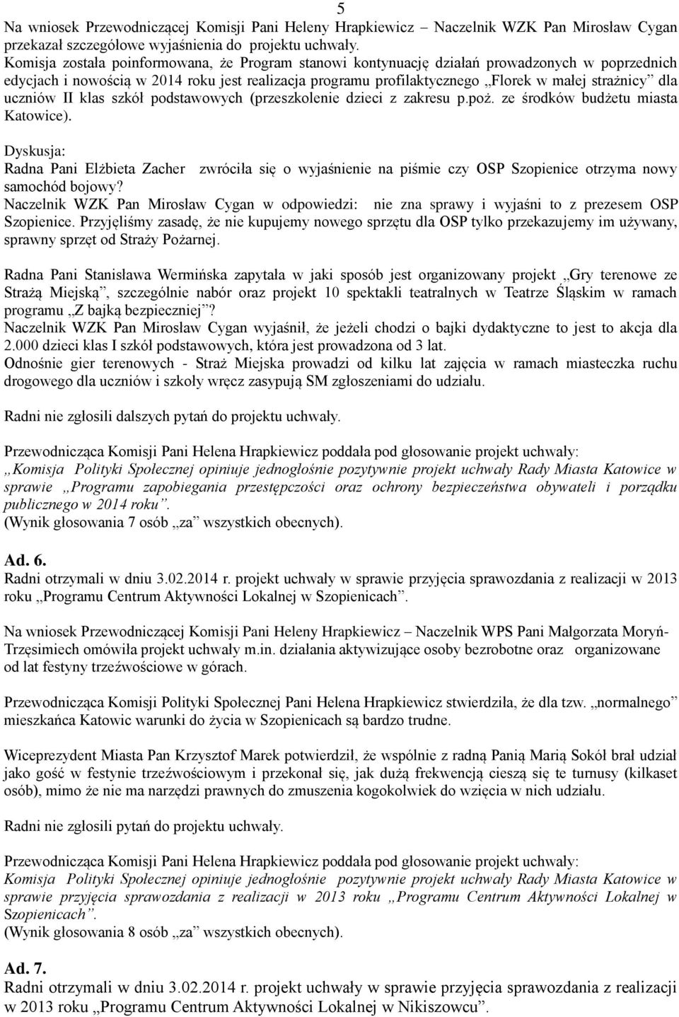 uczniów II klas szkół podstawowych (przeszkolenie dzieci z zakresu p.poż. ze środków budżetu miasta Katowice).