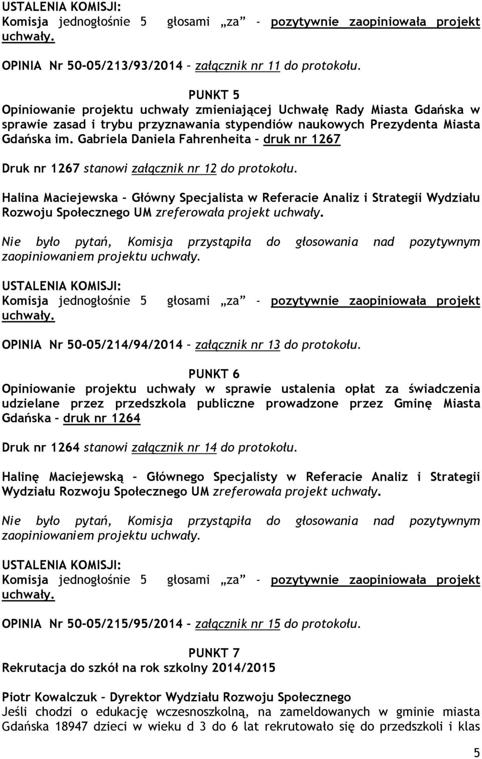 Gabriela Daniela Fahrenheita druk nr 1267 Druk nr 1267 stanowi załącznik nr 12 do protokołu.