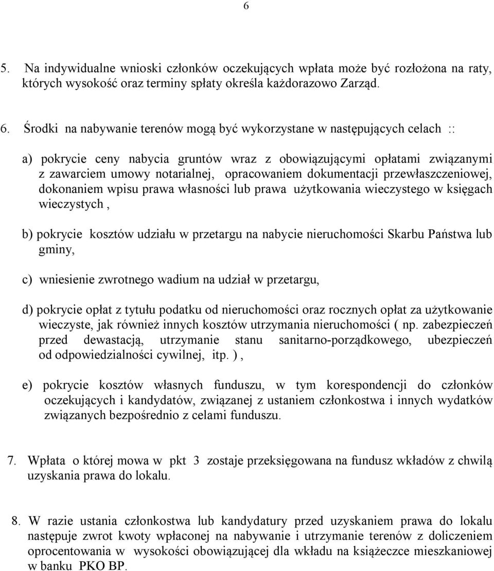 dokumentacji przewłaszczeniowej, dokonaniem wpisu prawa własności lub prawa użytkowania wieczystego w księgach wieczystych, b) pokrycie kosztów udziału w przetargu na nabycie nieruchomości Skarbu