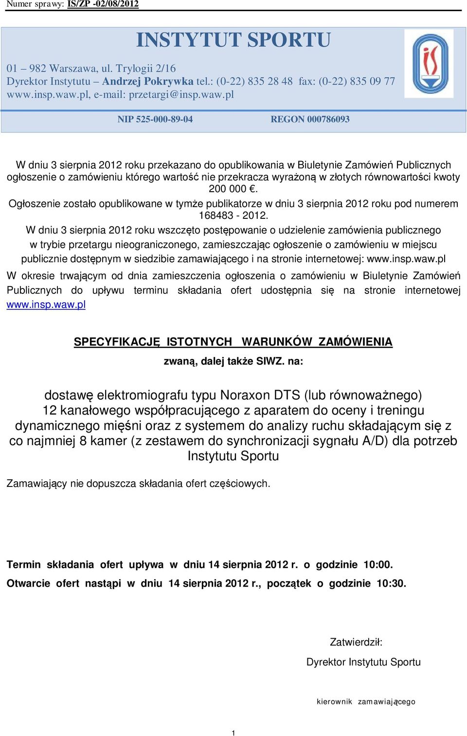 pl NIP 525-000-89-04 REGON 000786093 W dniu 3 sierpnia 2012 roku przekazano do opublikowania w Biuletynie Zamówień Publicznych ogłoszenie o zamówieniu którego wartość nie przekracza wyrażoną w