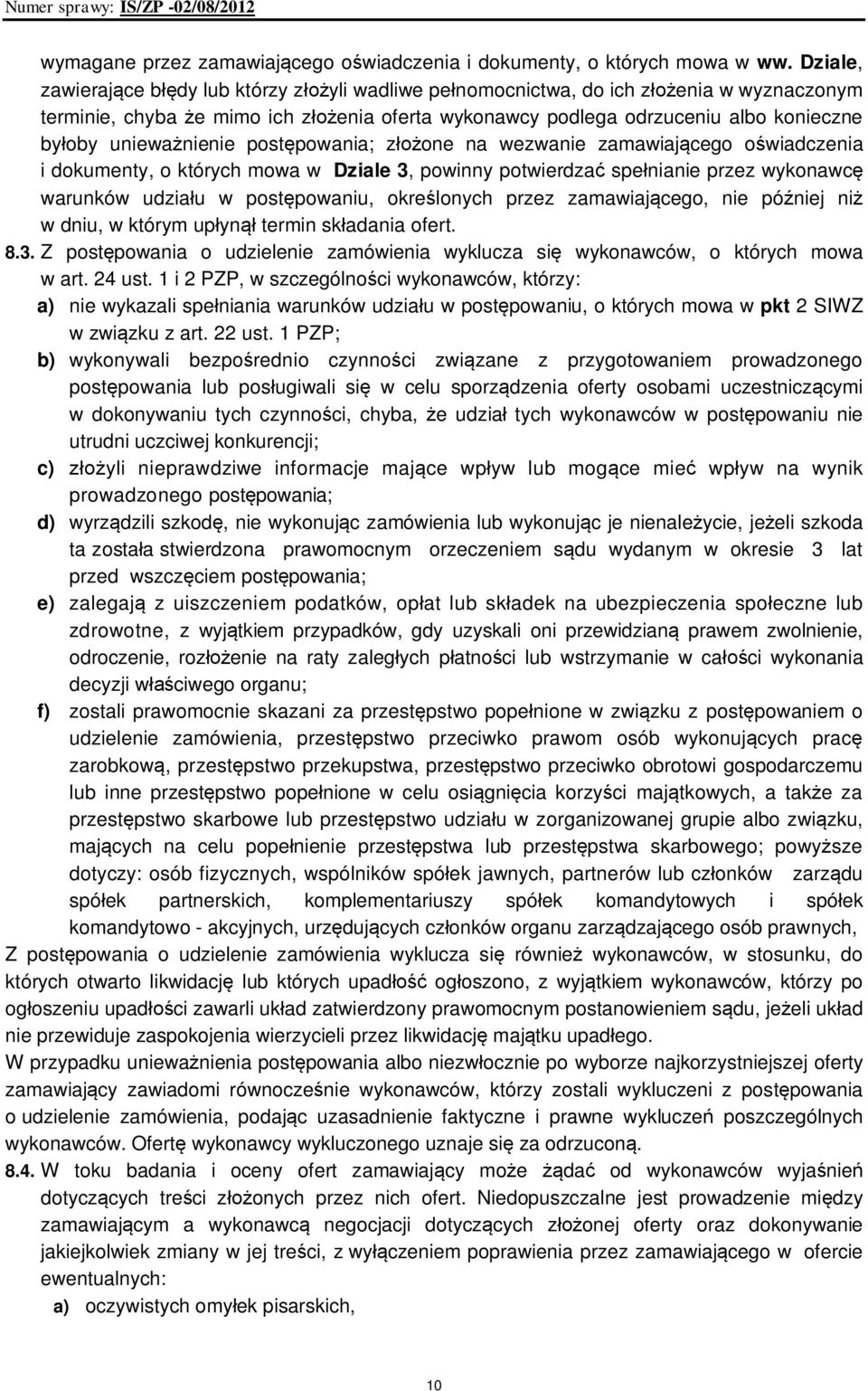 unieważnienie postępowania; złożone na wezwanie zamawiającego oświadczenia i dokumenty, o których mowa w Dziale 3, powinny potwierdzać spełnianie przez wykonawcę warunków udziału w postępowaniu,
