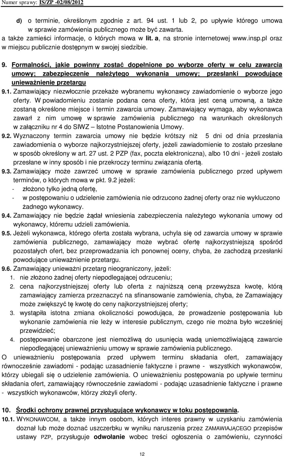Formalności, jakie powinny zostać dopełnione po wyborze oferty w celu zawarcia umowy; zabezpieczenie należytego wykonania umowy; przesłanki powodujące unieważnienie przetargu 9.1.
