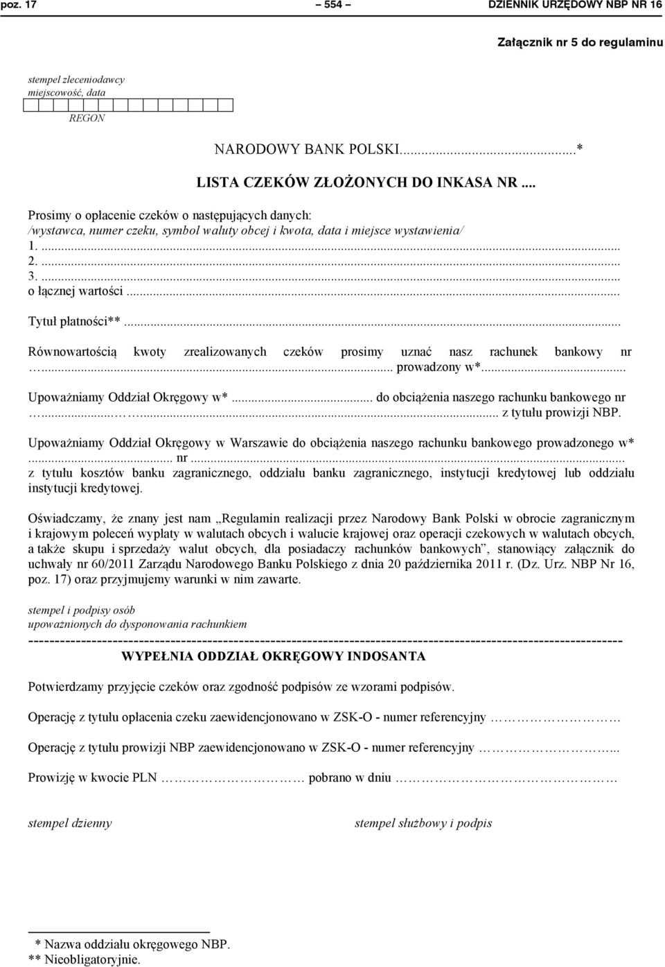 .. Prosimy o opłacenie czeków o następujących danych: /wystawca, numer czeku, symbol waluty obcej i kwota, data i miejsce wystawienia/ 1.... 2.... 3.... o łącznej wartości... Tytuł płatności**.