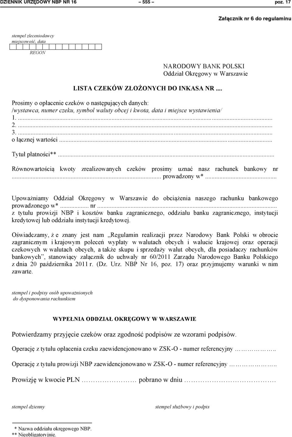 .. Prosimy o opłacenie czeków o następujących danych: /wystawca, numer czeku, symbol waluty obcej i kwota, data i miejsce wystawienia/ 1.... 2.... 3.... o łącznej wartości... Tytuł płatności**.